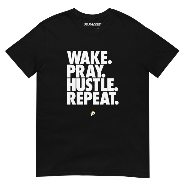"Wake. Pray. Hustle. Repeat." Unisex T-Shirt (Black)