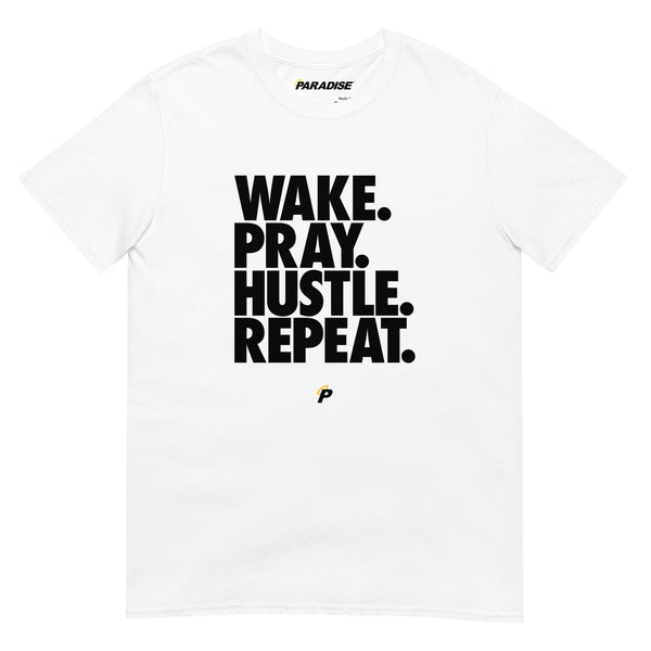"Wake. Pray. Hustle. Repeat." Unisex T-Shirt (White)
